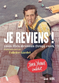 Je reviens ! . Vous êtes devenus (trop) cons