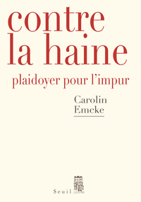 Contre la haine. Plaidoyer pour l'impur