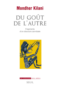 DU GOUT DE L'AUTRE - FRAGMENTS D'UN DISCOURS CANNIBALE