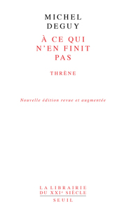 À ce qui n'en finit pas - Thrène - Nouvelle édition revue et augmentée