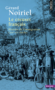 Le Creuset français. Histoire de l'immigration (XIXe-XXe siècle)