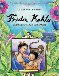 Frida Kahlo and the Bravest Girl in the World /anglais