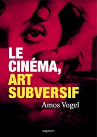 LE CINEMA, ART SUBVERSIF