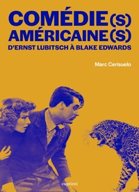 COMEDIE(S) AMERICAINE(S) - D'ERNST LUBITSCH A BLAKE EDWARDS