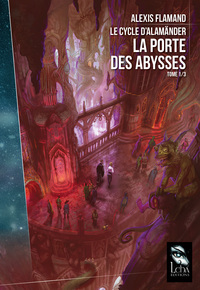 LE CYCLE D'ALAMANDER - T01 - LA PORTE DES ABYSSES - VOL01 - LE CYCLE D'ALAMANDER