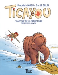 TICAYOU, CHASSEUR DE LA PREHISTOIRE