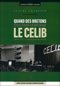 Quand des Bretons éveillèrent la Bretagne, le CELIB - Comité d'étude et de liaison des intérêts bretons