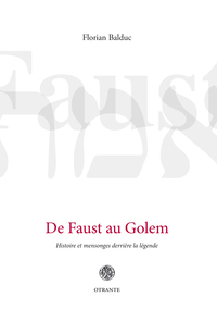 DE FAUST AU GOLEM, HISTOIRE ET MENSONGES DERRIERE LA LEGENDE