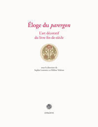 ELOGE DU "PARERGON" - L ART DECORATIF DU LIVRE FIN-DE-SIECLE