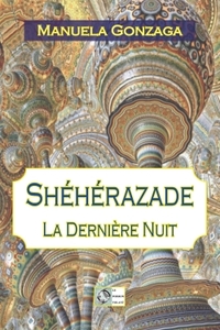 SHEHERAZADE - LA DERNIERE NUIT