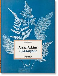 ANNA ATKINS - CYANOTYPES. 45TH ED. - EDITION MULTILINGUE