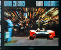 Rainer W. Schlegelmilch. Porsche Racing Moments