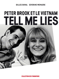 TELL ME LIES - PETER BROOK ET LE VIETNAM