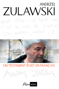 ANDRZEJ ZULAWSKI, UN TESTAMENT ECRIT EN FRANCAIS