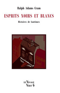 ESPRITS NOIRS ET BLANCS - HISTOIRES DE FANTOMES