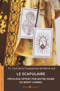 LE SCAPULAIRE - PRIVILEGE OFFERT PAR NOTRE-DAME DU MONT CARMEL