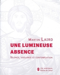 UNE LUMINEUSE ABSENCE - SILENCE, VIGILANCE ET CONTEMPLATION