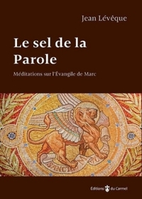 LE SEL DE LA PAROLE - MEDIATIONS SUR L'EVANGILE DE MARC
