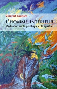 L'HOMME INTERIEUR - MEDITATION SUR LE PSYCHIQUE ET LE SPIRITUEL