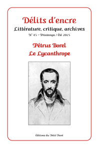 Délits d’encre n°45 – Pétrus Borel, le Lycanthrope