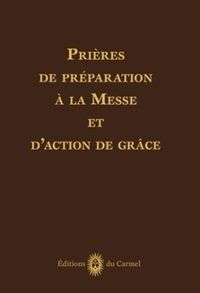 PRIERES DE PREPARATION A LA MESSE ET D'ACTION DE GRACE