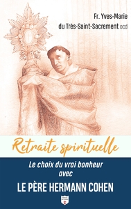 Le choix du vrai bonheur avec le Père Hermann Cohen
