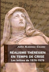 REALISME THERESIEN EN TEMPS DE CRISE - LES LETTRES DE 1576-1579,