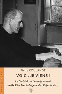 VOICI, JE VIENSA ! - LE CHRIST DANS LENSEIGNEMENT DU BX PERE MARIE-EUGENE