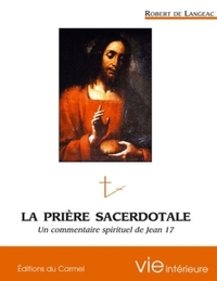LA PRIERE SACERDOTALE - UN COMMENTAIRE SPIRITUEL DE JEAN 17