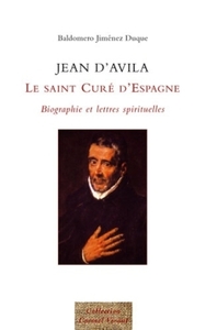 Jean d'Avila, le Saint Curé d'Espagne.