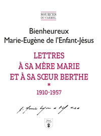 LETTRES A SA MERE MARIE ET A SA SOEUR BERTHE