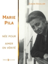 MARIE PILA, NEE POUR AIMER EN VERITE