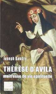 Thérèse d'Avila, maîtresse de vie spirituelle