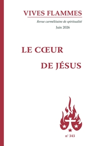 Revue Vives Flammes ° 343 Juin 2026 Le Coeur de Jésus