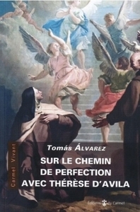 SUR LE CHEMIN DE PERFECTION AVEC THERESE D'AVILA
