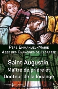SAINT AUGUSTIN - MAITRE DE PRIERE ET DOCTEUR DE LA LOUANGE