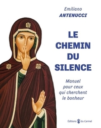 LE CHEMIN DU SILENCE - MANUEL POUR CEUX QUI CHERCHENT LE BONHEUR