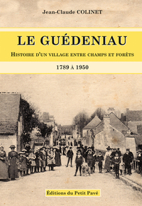 Le Guédeniau - Histoire d'un village entre champs et forêts - 1789 à 1950