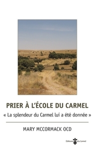 PRIER A L'ECOLE DU CARMEL  LA SPLENDEUR DU CARMEL LUI A ETE DONNEE