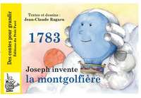 1783 - Joseph invente la mongolfière