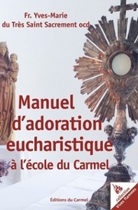 Manuel d'adoration eucharistique à l'école du Carmel