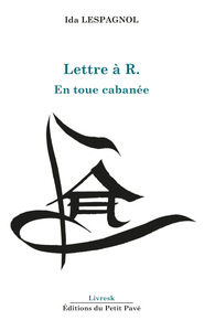 Lettre à R. - En toue cabanée