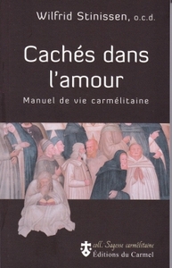 CACHES DANS L'AMOUR - MANUEL DE VIE CARMELITAINE