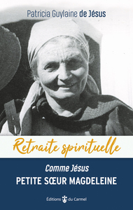 Retraite spirituelle - Petite soeur Magdeleine " Comme Jésus "