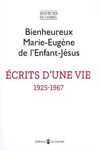 ECRITS D'UNE VIE (1925-1967) - TEXTES PRESENTES PAR LINSTITUT NOTRE DAME DE VIE
