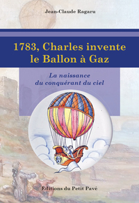 1783, Charles invente le Ballon à Gaz