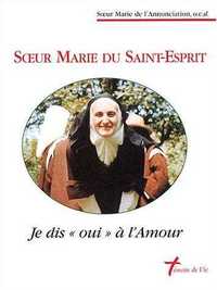 SOEUR MARIE DU SAINT-ESPRIT - JE DIS "OUI" A L'AMOUR