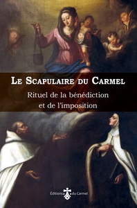 LE SCAPULAIRE DU CARMEL - RITUEL DE LA BENEDICTION ET DE L'IMPOSITION