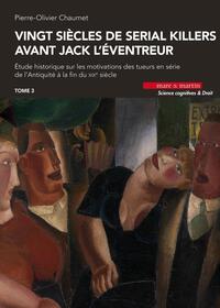 Vingt siècles de serial killers avant Jack l'éventreur (Volume 3)