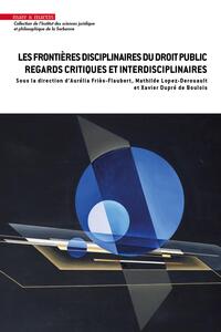 LES FRONTIERES DISCIPLINAIRES DU DROIT PUBLIC. REGARDS CRITIQUES ET INTERDISCIPLINAIRES